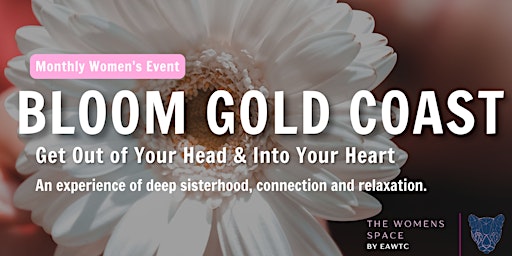 Imagen principal de Bloom Gold Coast -    Feminine Self Love Experience with The Women's Space