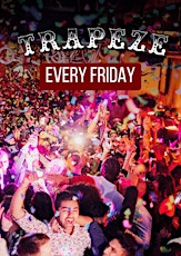 Freaky Fridays @ Trapeze Bar Shoreditch // Every Friday