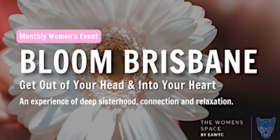 Immagine principale di Bloom Brisbane -   Feminine Self Love Experience with The Women's Space 