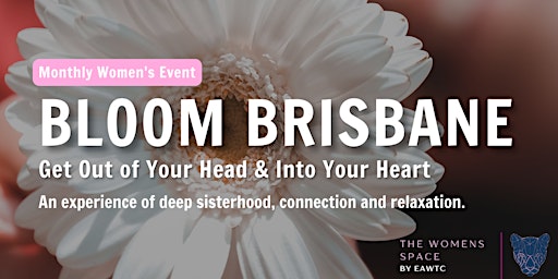 Bloom Brisbane -   Feminine Self-Love Experience with The Women's Space primary image