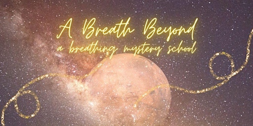 A Breath Beyond (a breathing Mystery School) primary image