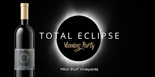 Hauptbild für Total Eclipse Viewing Party Pillar Bluff Vineyards