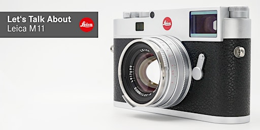 Primaire afbeelding van Let's Talk About | Leica M11 | M11-P | M 11 Monochrom