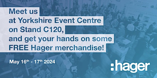 Imagem principal do evento Come And Meet Hager At Elex 24 @ Yorkshire Event Centre, Harrogate