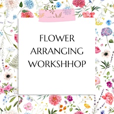 Build your Bouquets - Flower arranging workshop