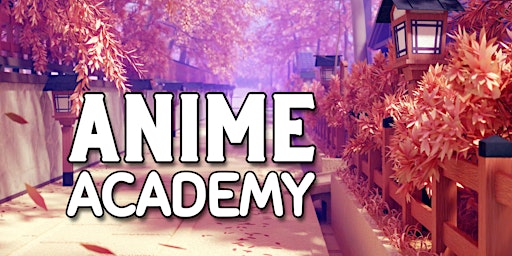 Imagem principal do evento Anime Academy - 2024 Session 3 - starts 4/16/24