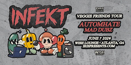 Iris Presents: INFEKT Veggie Friends Tour @ BMH | Friday, June 7th!
