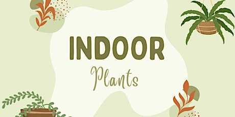 Indoor Plants - Thursday, April 11 - 2:00 pm primary image
