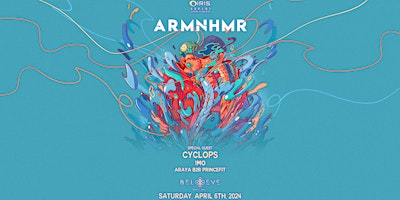 ARMNHMR @ Believe Music Hall | Sat April 6th | An IRIS EDM Rave Party primary image