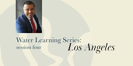 Hauptbild für Water Learning Series: Los Angeles - session four