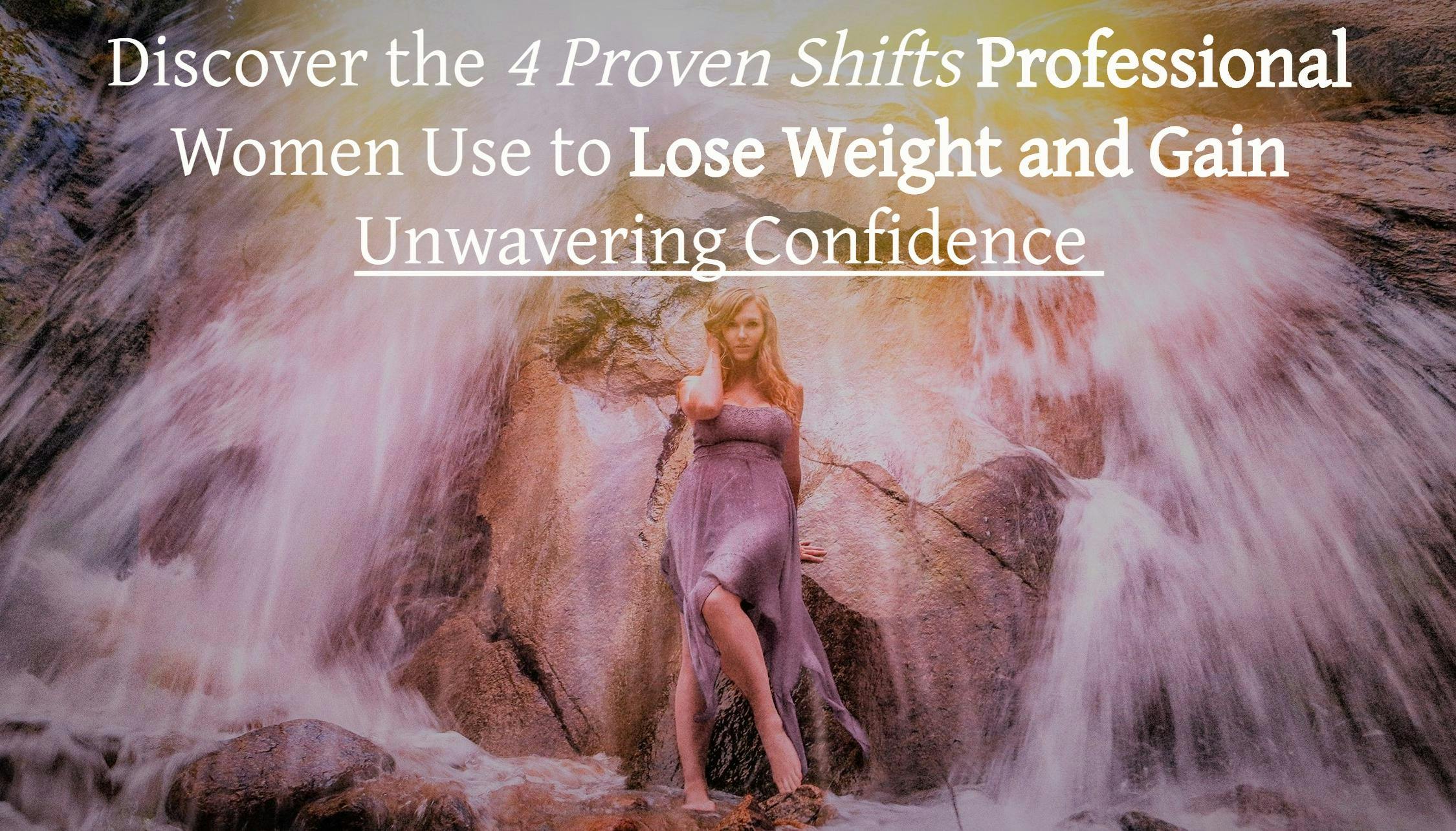 Discover the 4 Shifts Professional Women Use to Lose Weight & KEEP IT OFF