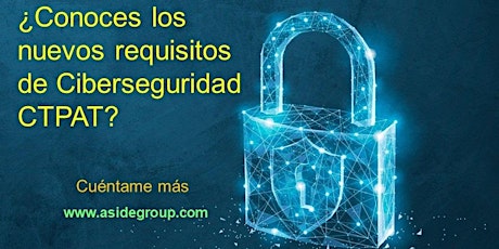 Primaire afbeelding van Ciberseguridad CTPAT (17 de enero 2:00pm a 5:00pm Pacífico) ZOOM