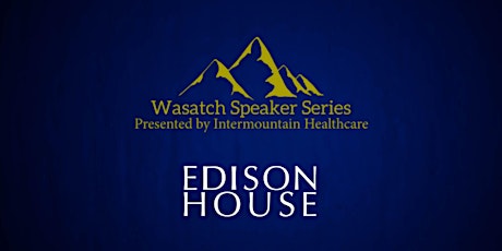 Pre-Wasatch Speaker Series Dinner hosted by Edison House