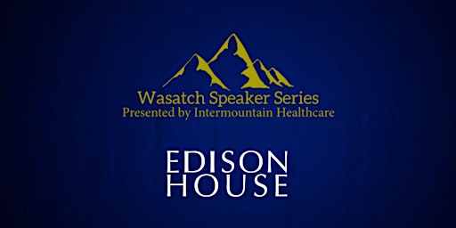 Imagem principal do evento Pre-Wasatch Speaker Series Dinner hosted by Edison House