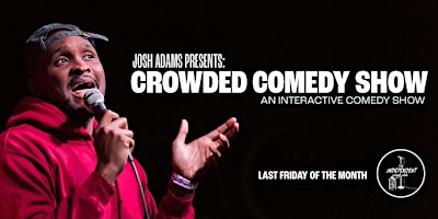 Imagem principal do evento Josh Adams Presents: Crowded Comedy Show - LIVE at the Independent