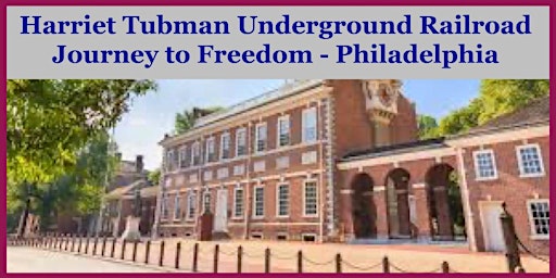 Harriet Tubman Underground Railroad - Journey to Freedom - Philadelphia primary image