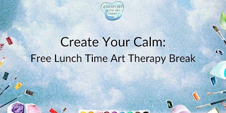Create Your Calm: Free Lunchtime Art Therapy Break