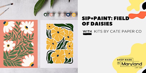 Imagem principal do evento SIP+PAINT: Field of Daisies w/Shop Made in MD