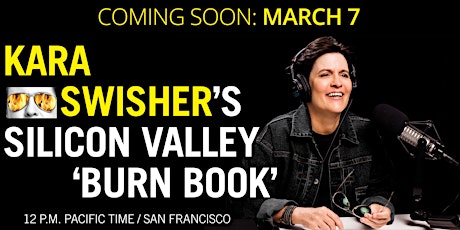 Immagine principale di Kara Swisher: Silicon Valley's Burn Book 