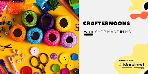 Crafternoons  at Shop Made in MD