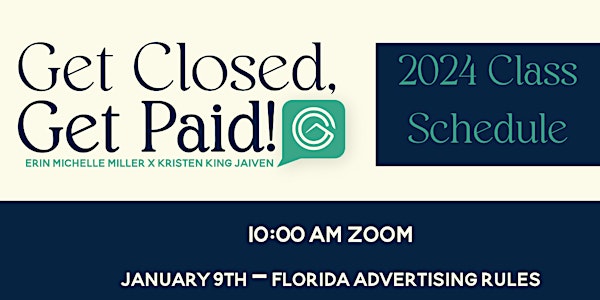 Get Closed, Get Paid!  2024 Classes
