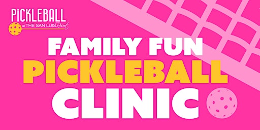 Family Fun Pickleball Clinic at The San Luis Resort primary image