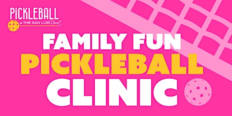 Family Fun Pickleball Clinic at The San Luis Resort