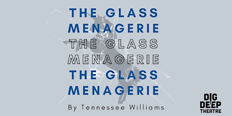 The Glass Menagerie presented by Dig Deep Theatre