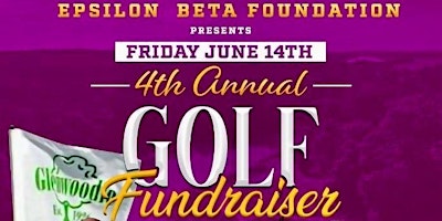 Primaire afbeelding van Epsilon Beta Foundation Fourth Annual Golf Outing Fundraiser