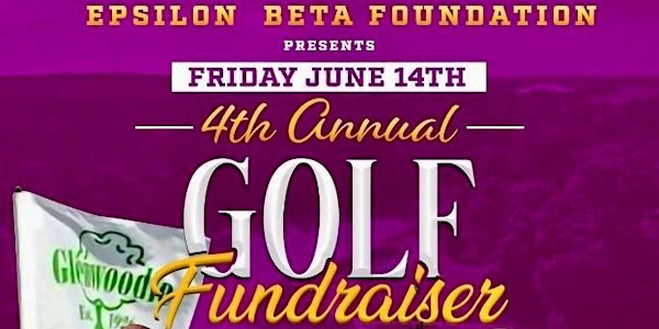 Epsilon Beta Foundation Fourth Annual Golf Outing Fundraiser