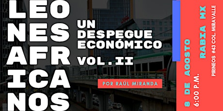 Imagen principal de Plática-Debate "Leones Africanos: Un despegue económico" vol. II