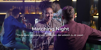 Hauptbild für Matching Night München (25 bis 45 Jahre)