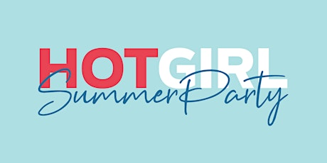 A HOT GIRL SUMMER EVENT | Summer Series Week: 5  primary image