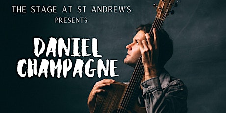 The Stage presents: Daniel Champagne