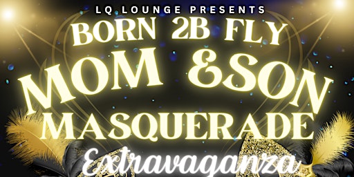 Born 2B  Fly Mother Son Masquerade Extravaganza primary image