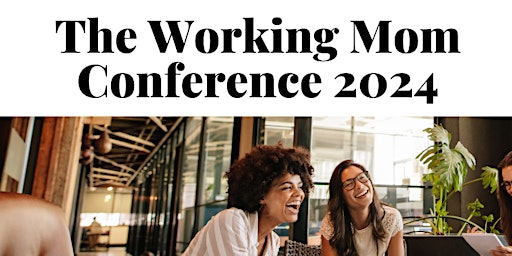 Image principale de The Working Mom Conference 2024