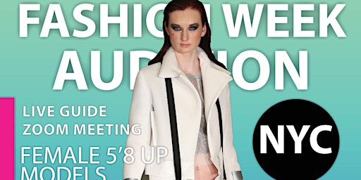 Primaire afbeelding van NYFW  SHOW AUDITION - FEMALE 5 FOOT 8 AND UP - SUNDAY LIVE MEETING GUIDE