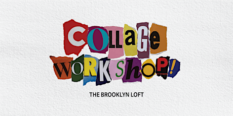 Collage Workshop @ The Brooklyn Loft!