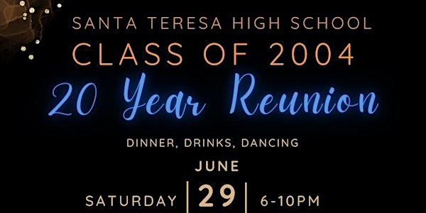 Santa Teresa High School c/o 2004, 20 Year Reunion!