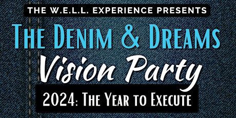 The W.E.L.L. Experience Presents -  The 2024 Denim & Dreams Vision Party primary image