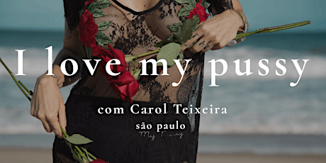 I Love My Pussy: Curso tântrico para mulheres - São Paulo