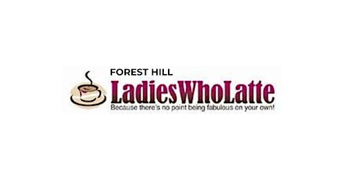 Image principale de Forest Hill Ladies Who Latte Networking Event