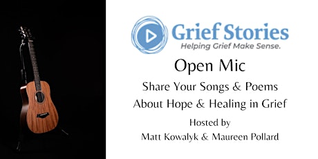 Grief Stories Open Mic: Share Your Songs & Poems on Hope & Healing in Grief primary image