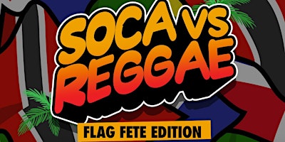 Imagen principal de Soca Vs Reggae :Flag Fete Edition