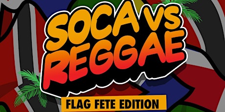 Soca Vs Reggae :Flag Fete Edition