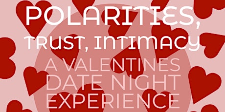 Imagem principal do evento "Valentine's Date Night!" Polarities, Trust,  Intimacy —WAITLISTED