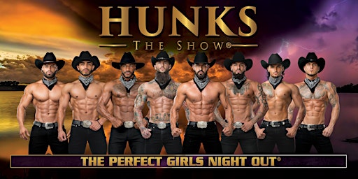 HUNKS The Show at Quality Inn/Rivers Edge Conven Ctr (Columbus, NE) 7/12/24 primary image