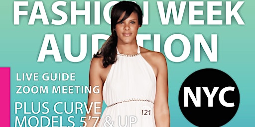 Primaire afbeelding van NYFW SHOW AUDITION - PLUS CURVE - SUNDAY LIVE MEETING GUIDE