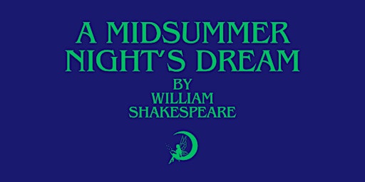 Imagen principal de A Midsummer Night's Dream | Saturday, June 15, 2024 at 8:00pm
