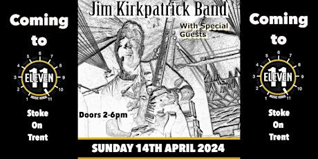 The Jim Kirkpatrick band plus special guests Live at Eleven Stoke